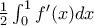 \frac{1}{2}\int_0^1 f'(x)dx