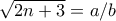 \sqrt{2n+3}=a/b