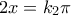 \displaystyle{2x=k_2 \pi}