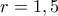 r=1,5