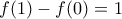 f(1)-f(0)=1