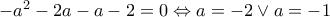 -a^{2}-2a-a-2=0\Leftrightarrow a=-2 \vee a=-1
