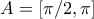 A=[\pi/2,\pi]