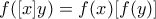 \displaystyle f([x]y)=f(x)[f(y)]
