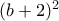 (b+2)^2