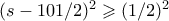 (s-101/2)^2 \geqslant (1/2)^2