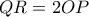 QR=2OP
