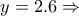  y=2.6\Rightarrow