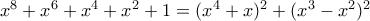 x^{8}+x^6+x^4+x^2+1=(x^4+x)^2+(x^3-x^2)^2