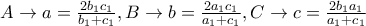 A \rightarrow a=\frac{2b_1c_1}{b_1+c_1}, 
  B \rightarrow b=\frac{2a_1c_1}{a_1+c_1}, 
  C \rightarrow c=\frac{2b_1a_1}{a_1+c_1}