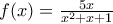 f(x)=\frac{5x}{{{x}^{2}}+x+1}