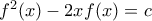 f^2(x)-2xf(x)=c