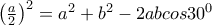 \left(\frac{a}{2} \right)^2=a^2+b^2-2abcos30^0