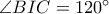 \angle{BIC}=120^{\circ}