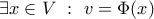 \exists x\in V \ : \ v=\Phi (x)