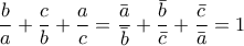 \dfrac{b}{a}+\dfrac{c}{b}+\dfrac{a}{c}=\dfrac{\bar{a}}{\bar{b}}+\dfrac{\bar{b}}{\bar{c}}+\dfrac{\bar{c}}{\bar{a}}=1