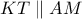 KT\parallel AM