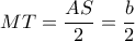 MT= \dfrac{AS}{2} = \dfrac{b}{2} MT= \dfrac{AS}{2} = \dfrac{b}{2}