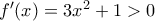 f^{\prime}(x)=3x^2+1>0