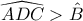 \widehat{ADC}>\hat{B}