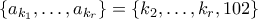 \{a_{k_1},\ldots,a_{k_r}\} = \{k_2,\ldots,k_r,102\}