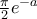 \frac{\pi }{2}e ^{-a}