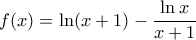 f(x)=\ln(x+1)-\dfrac{\ln x}{x+1} f(x)=\ln(x+1)-\dfrac{\ln x}{x+1}