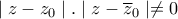\displaystyle{\mid z-z_{0}\mid . \mid z-\overline z_{0}\mid\neq 0}