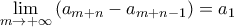 \mathop {\lim }\limits_{m \to  + \infty } \left( {{a_{m + n}} - {a_{m + n - 1}}} \right) = {a_1}