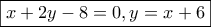 \boxed{x+2y-8=0, y=x+6} \boxed{x+2y-8=0, y=x+6}