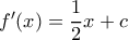 f'(x) = \dfrac {1}{2} x+c