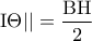 \displaystyle{{\rm I}\Theta || = \frac{{{\rm B}{\rm H}}}{2}}