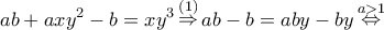 \displaystyle ab + ax{y^2} - b = x{y^3}\mathop  \Rightarrow \limits^{(1)} ab - b = aby - by\mathop  \Leftrightarrow \limits^{a > 1} 