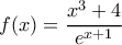 f(x)=\dfrac{x^3+4}{e^{x+1}}