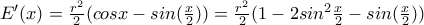 E'(x)=\frac{r^2}{2}(cosx-sin(\frac{x}{2}))=\frac{r^2}{2}(1-2sin^2\frac{x}{2}-sin(\frac{x}{2}))