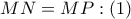 MN=MP:\left( 1 \right)