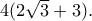 4(2\sqrt 3+3).