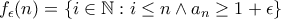 f_\epsilon (n)=\left \{ i\in \mathbb{N}:i\leq n \wedge a_n\geq 1+\epsilon \right \}