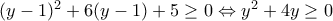 (y-1)^2+6(y-1)+5\geq 0\Leftrightarrow y^2+4y\geq 0