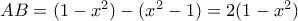 AB=(1-x^2)-(x^2-1)= 2(1-x^2)