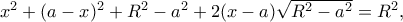 x^2+(a-x)^2+R^2-a^2+2(x-a)\sqrt{R^2-a^2}=R^2,