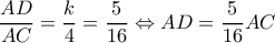 \dfrac{AD}{AC}=\dfrac{k}{4}=\dfrac{5}{16}\Leftrightarrow AD=\dfrac{5}{16}AC