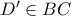 D' \in BC