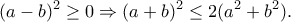 \displaystyle{(a-b)^2\geq 0\Rightarrow (a+b)^2\leq 2(a^2+b^2).}