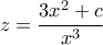 z=\dfrac{3x^2+c}{x^3}