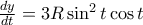 \frac{dy}{dt}=3R\sin^2 t \cos t