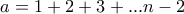 a =1+2+3+...n-2 a =1+2+3+...n-2
