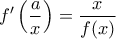 \displaystyle{ f{'}\left(\frac{a}{x}\right) = \frac{x}{f(x)}}