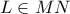L \in MN