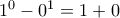  1^0-0^1=1+0 